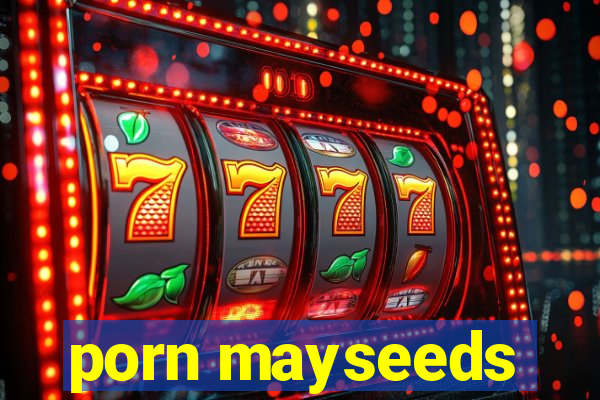 porn mayseeds